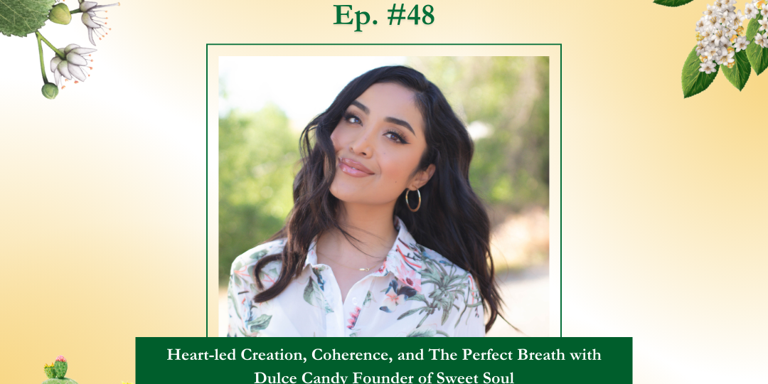 Episode 49: The Perfect Breath with Dulce Candy Founder of Sweet Soul Episode 49: The Perfect Breath with Dulce Candy Founder of Sweet Soul